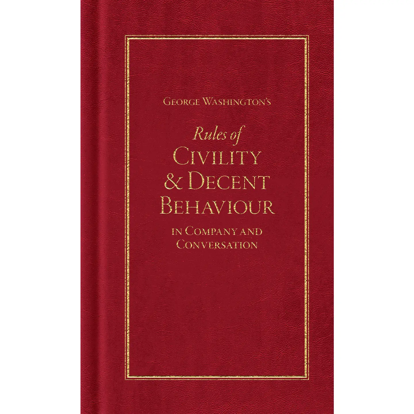 George Washington's Rules of Civility and Decent Behaviour